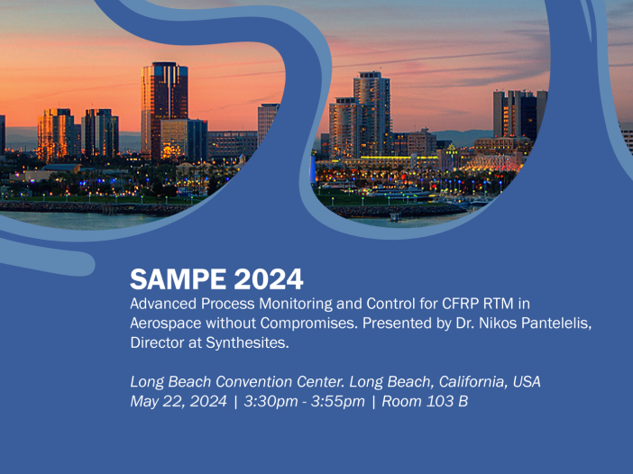 SAMPE 2024 Advanced Process Monitoring and Control for CFRP RTM in Aerospace without Compromises. Presented by Dr. Nikos Pantelelis, Director at Synthesites. Long Beach Convention Center. Long Beach, California, USA May 22, 2024 | 3:30pm - 3:55pm | Room 103 B